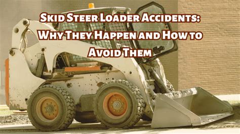 skid steer accident|are skid steer loaders dangerous.